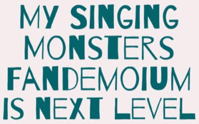 ‘MY SINGING MONSTERS FANDEMONIUM’ IS THE NEXT LEVEL IN ENTERTAINMENT