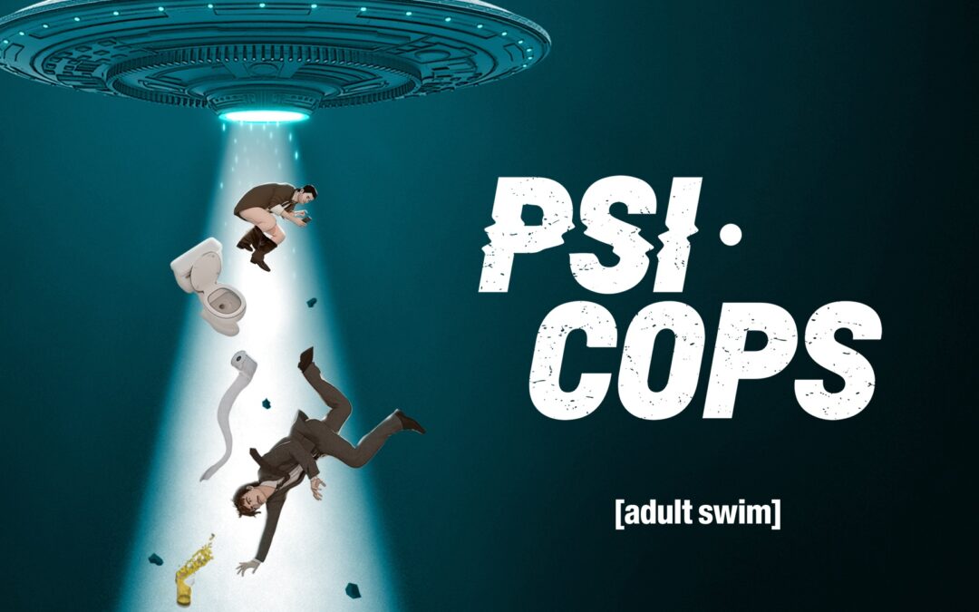 ADULT SWIM SETS U.S. PREMIERE DATE FOR PSI COPS